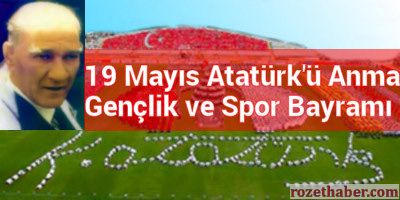 19 Mayıs Atatürk'ü Anma Gençlik ve Spor Bayramı İle İlgili Bilgi