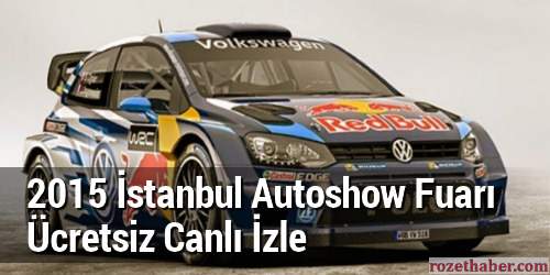 2015 İstanbul Autoshow Fuarı Ücretsiz Canlı İzle