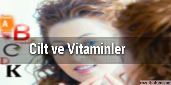 Cilt ve Vitaminler