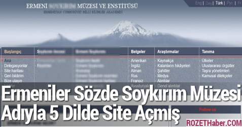 Ermeniler Sözde Soykırım Müzesi Adıyla 5 Dilde Site Açmış