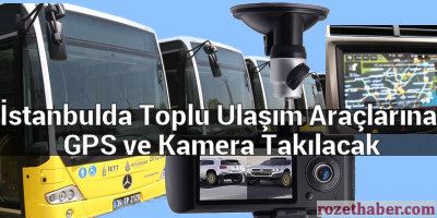 İstanbulda Toplu Ulaşım Araçlarına GPS ve Kamera Takılacak