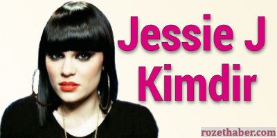 Jessie J Kimdir