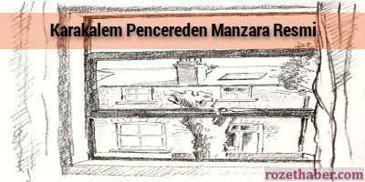 Karakalem Pencereden Manzara Resmi