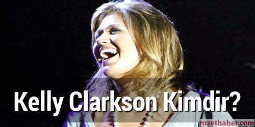 Kelly Clarkson Kimdir