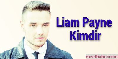 Liam Payne Kimdir