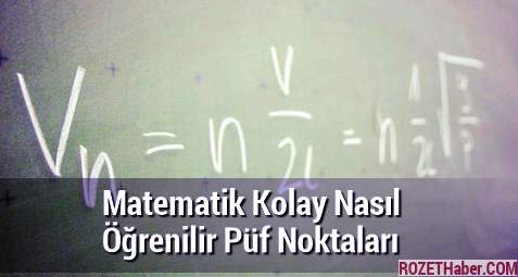 Matematik Kolay Nasıl Öğrenilir Püf Noktaları Matematik Kolay Nasıl Öğrenilir Püf Noktaları