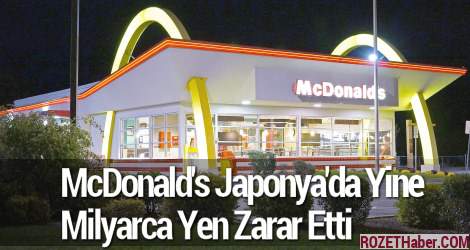 McDonald's Japonya'da Milyarlarca Yen Zarar Etti