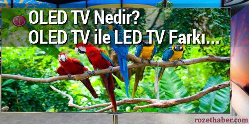 OLED TV Nedir OLED TV ile LED TV Arasındaki Fark