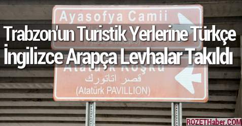 Trabzon'un Turistik Yerlerine Türkçe İngilizce Arapça Levhalar Takıldı