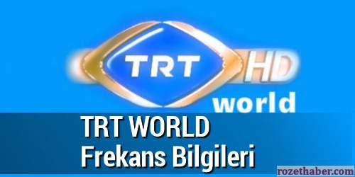 TRT WORLD Frekans Bilgileri Türksat 4A TRT WORLD Frekans Bilgileri Türksat 4A