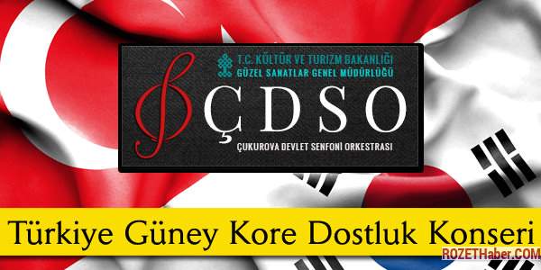 Türkiye Güney Kore Dostluk Konseri Ne Zaman Nerede?
