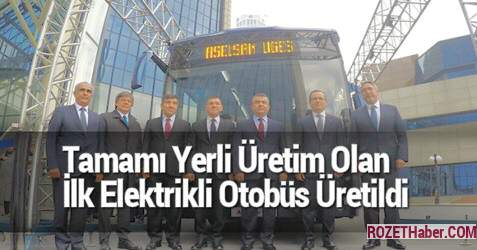 Türkiye'nin Tamamı Yerli Üretim Olan İlk Elektrikli Otobüsü Üretildi