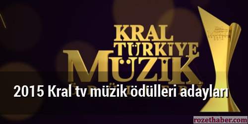 2015 Kral tv müzik ödülleri adayları 2015 Kral tv müzik ödülleri adayları