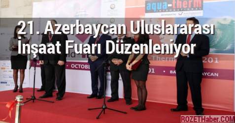 21. Azerbaycan Uluslararası İnşaat Fuarı Düzenleniyor