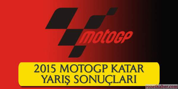 29 Mart 2015 MotoGP Katar Yarışını Kim Kazandı 29 Mart 2015 MotoGP Katar Yarışını Kim Kazandı