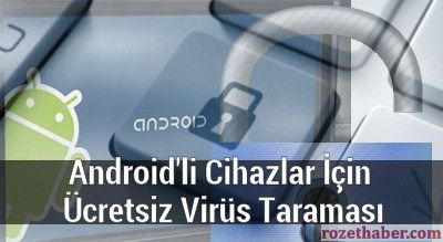 Android'li Cihazlar İçin Ücretsiz Virüs Taraması