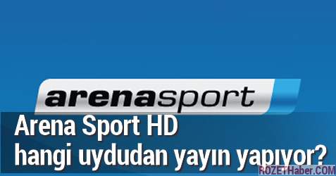 Arena Sport HD hangi uydudan yayın yapıyor