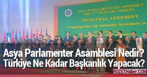 Asya Parlamenter Asamblesi Nedir Türkiye Ne Kadar Başkanlık Yapacak