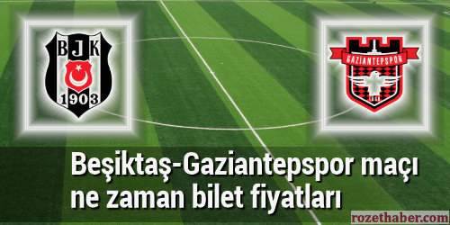 besiktas-gaziantepspor-maci-ne-zaman-bilet-fiyatlari besiktas-gaziantepspor-maci-ne-zaman-bilet-fiyatlari