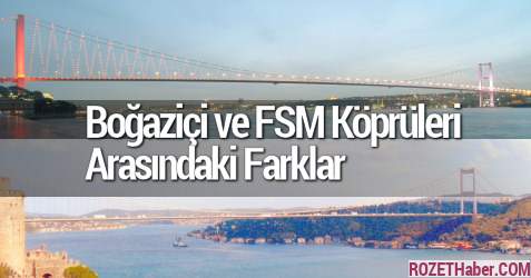 Boğaziçi ve Fatih Sultan Mehmet Köprüleri Arasındaki Farklar