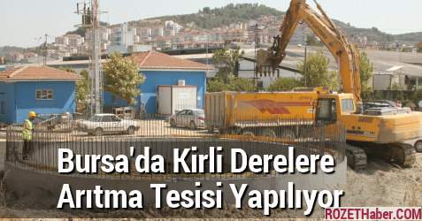 Bursa'da Kirli Derelere Arıtma Tesisi Yapılıyor