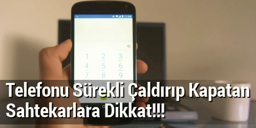 Cep Telefonunu Çaldırıp Kapatan Dolandırıcılar Cep Telefonunu Çaldırıp Kapatan Dolandırıcılar