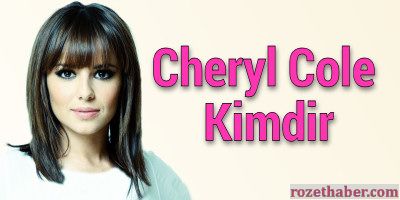 Cheryl Cole Kimdir