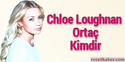 Chloe Loughnan kimdir?