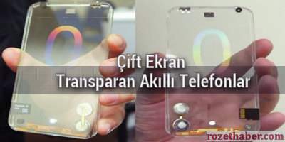 Çift Ekran Transparan Akıllı Telefonlar Geliyor