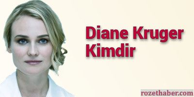 Diane Kruger Kimdir