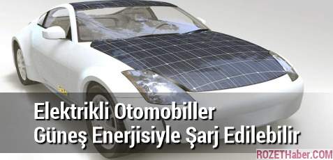 Elektrikli Otomobiller Güneş Enerjisiyle Şarj Edilebilir