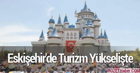 Eskişehir'de Turizm Yükselişte