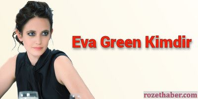 Eva Green Kimdir