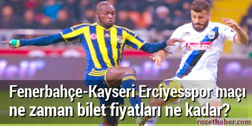 Fenerbahçe Kayseri Erciyesspor maçı ne zaman bilet fiyatları