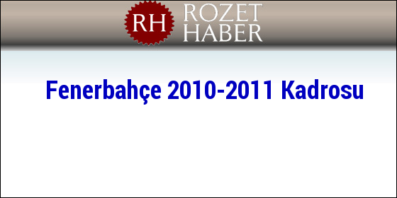 Fenerbahçe 2010-2011 Kadrosu