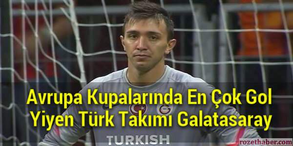 Galatasaray Avrupa Kupalarında En Çok Gol Yiyen Türk Takımı