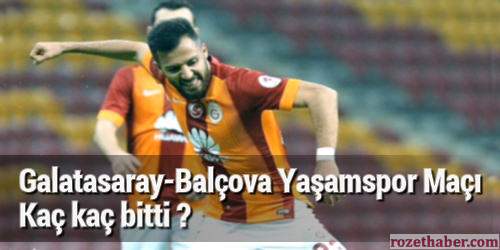 Galatasaray Balçova Yaşamspor Maçı kaç kaç bitti maç sonucu Galatasaray Balçova Yaşamspor Maçı kaç kaç bitti maç sonucu