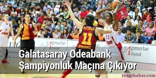 Galatasaray Odeabank Şampiyonluk Maçına Çıkıyor Galatasaray Odeabank Şampiyonluk Maçına Çıkıyor