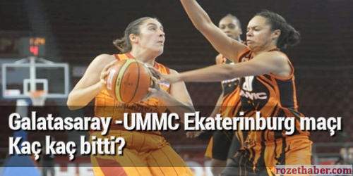 Galatasaray Odeabank UMMC Ekaterinburg maçı kaç kaç bitti Galatasaray Odeabank UMMC Ekaterinburg maçı kaç kaç bitti