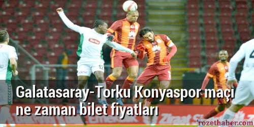 Galatasaray Torku Konyaspor maçı ne zaman bilet fiyatları Galatasaray Torku Konyaspor maçı ne zaman bilet fiyatları