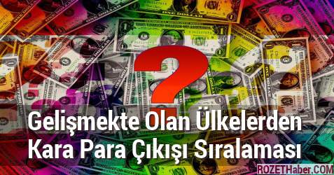 Gelişmekte Olan Ülkelerden Kara Para Çıkışı Sıralaması Türkiye Kaçıncı