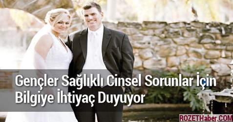 Gençler Sağlıklı Cinsellik ve Cinsel Sorunlar İçin Bilgiye İhtiyaç Duyuyor
