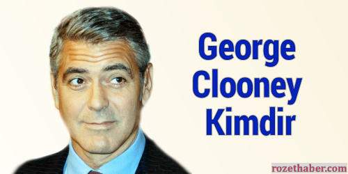 George Clooney Kimdir