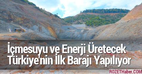 Hem İçmesuyu Hem de Enerji Üretecek Türkiye'nin İlk Barajı Yapılıyor