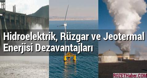Hidroelektrik Rüzgar Jeotermal Enerjisi Dezavantajları