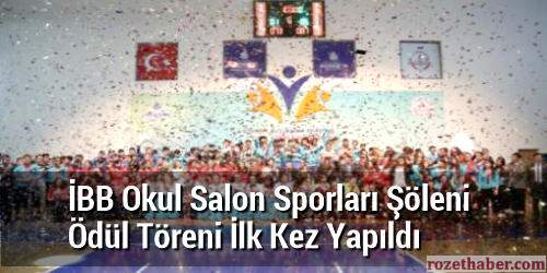 İlk Kez İBB Okul Salon Sporları Şöleni Ödül Töreni Yapıldı İlk Kez İBB Okul Salon Sporları Şöleni Ödül Töreni Yapıldı