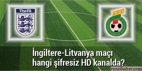 İngiltere Litvanya maçı ne zaman hangi şifresiz HD kanalda İngiltere Litvanya maçı ne zaman hangi şifresiz HD kanalda