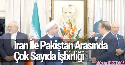 İran İle Pakistan Arasında Çok Sayıda İşbirliği Anlaşması Yapıldı