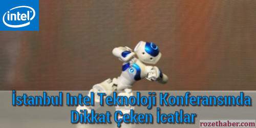 İstanbul Intel Teknoloji Konferansında Dikkat Çeken İcatlar