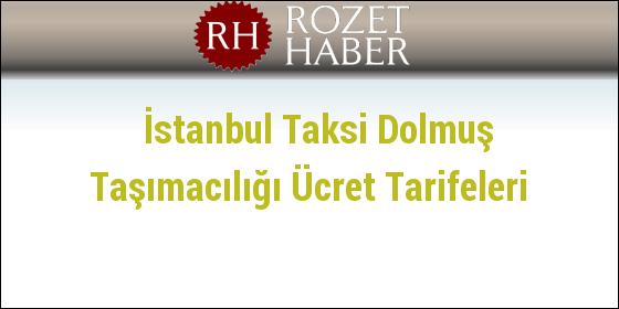 İstanbul Taksi Dolmuş Taşımacılığı Ücret Tarifeleri